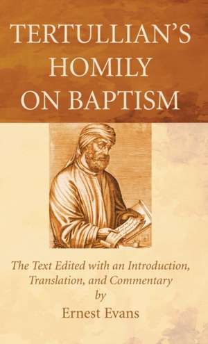 Tertullian's Homily on Baptism de Ernest Evans