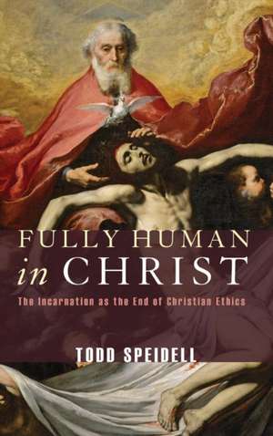 Fully Human in Christ de Todd Speidell