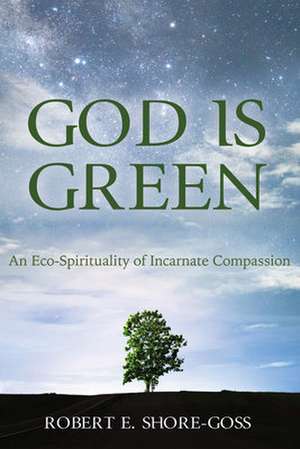 God Is Green de Robert E. Shore-Goss