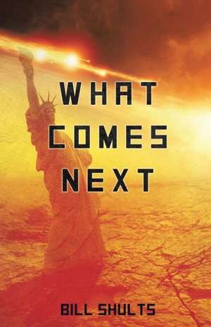 What Comes Next de Bill Shults