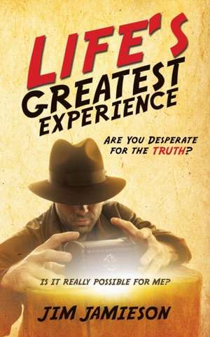 Life's Greatest Experience de Jim Jamieson