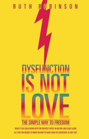 Dysfunction Is Not Love de Ruth Robinson