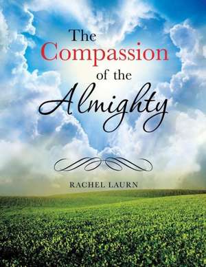 The Compassion of the Almighty de Rachel Laurn