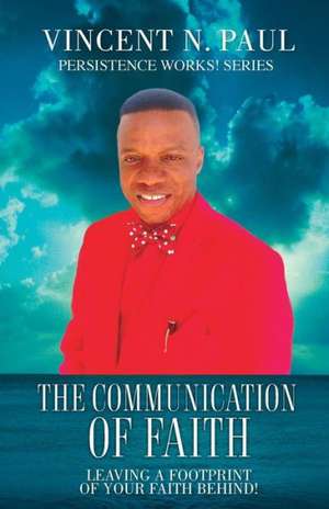 The Communication of Faith de Vincent N. Paul