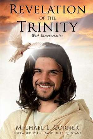 Revelation of the Trinity with Interpretation de Michael L. Corner