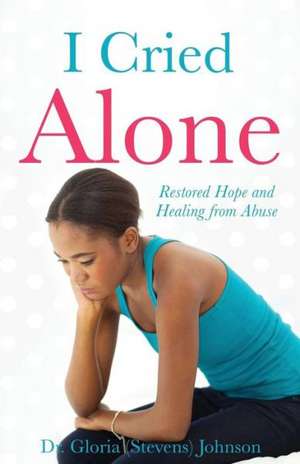 I Cried Alone de Dr Gloria (Stevens) Johnson