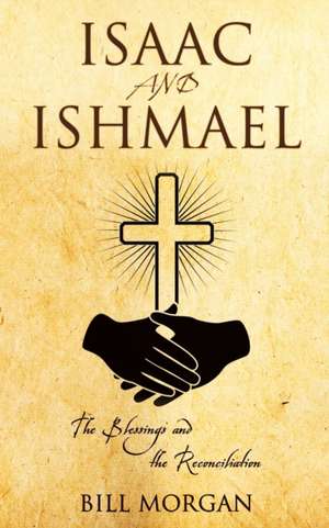 Isaac and Ishmael de Bill Morgan