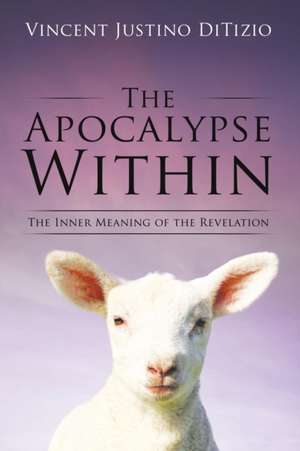 The Apocalypse Within de Vincent Justino Ditizio