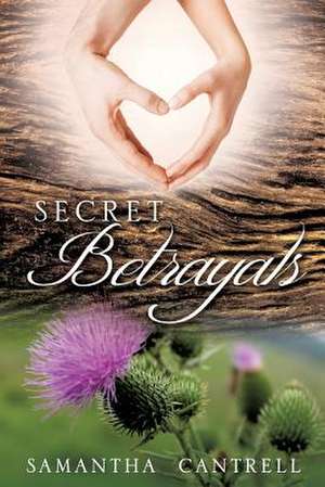 Secret Betrayals de Samantha Cantrell