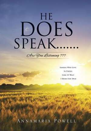 He Does Speak.......Are You Listening de Annamaria Powell