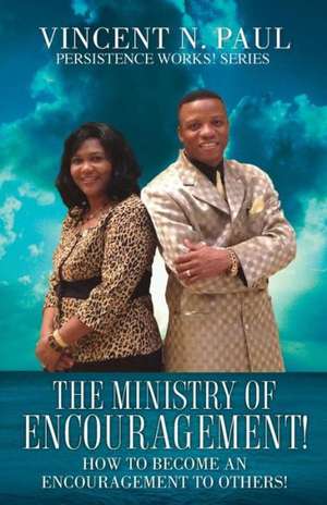 The Ministry of Encouragement! de Vincent N. Paul