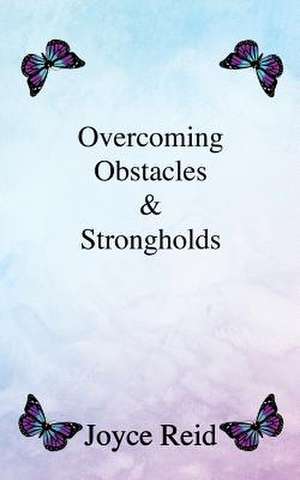 Overcoming Obstacles & Strongholds de Joyce Reid