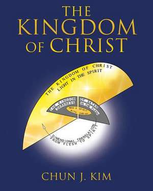 The Kingdom of Christ de Chun J. Kim