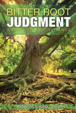 Bitter Root Judgment de Prophetess Barbara Sword Turner