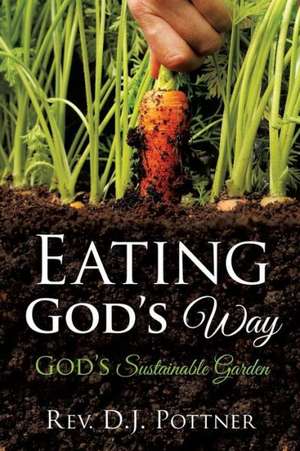 Eating God's Way de Rev D. J. Pottner