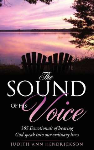 The Sound of His Voice de Judith Ann Hendrickson