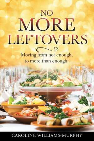 No More Leftovers de Caroline Williams-Murphy