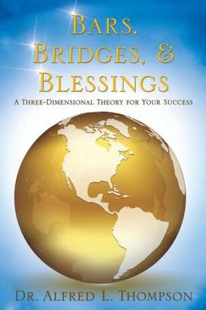 Bars, Bridges, & Blessings de Dr Alfred L. Thompson