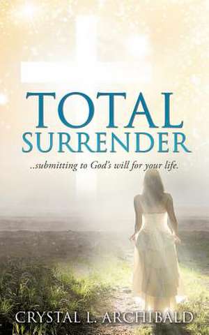 Total Surrender de Crystal L. Archibald