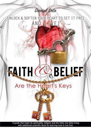 Faith & Belief Are the Heart's Keys de Daniel Soto