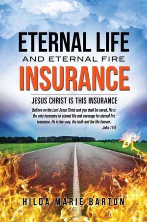 Eternal Life and Eternal Fire Insurance de Hilda Marie Barton