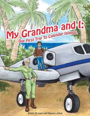 My Grandma and I: Our First Trip to Calendar Islands. de Gisela De Leon