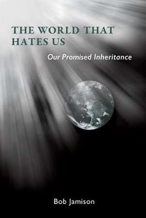 The World That Hates Us de Bob Jamison