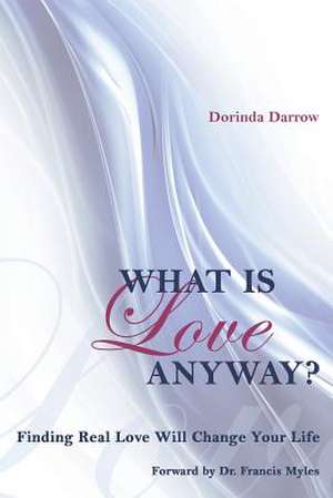 What Is Love Anyway? de Dorinda Darrow