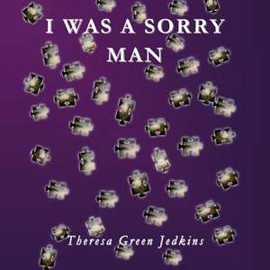 I Was a Sorry Man de Theresa Green Jedkins