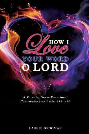 How I Love Your Word, O Lord de Laurie Grooman