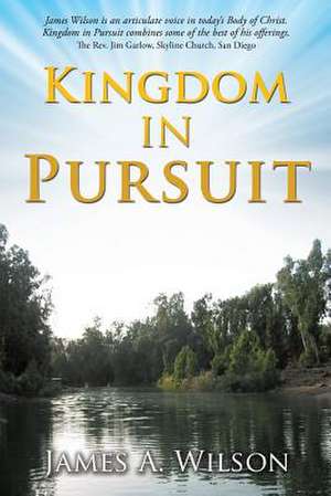 Kingdom in Pursuit de James A. Wilson