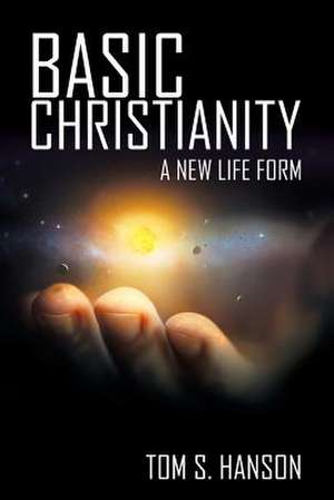 Basic Christianity de Tom S. Hanson