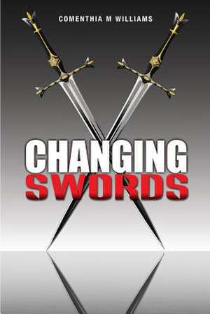 Changing Swords de Comenthia M. Williams