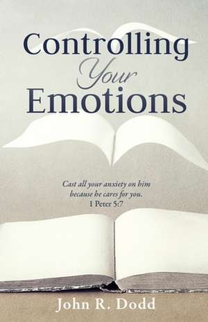 Controlling Your Emotions de John R. Dodd