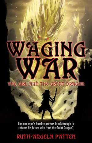 Waging War de Ruth-Angela Patten