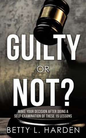 Guilty or Not? de Betty L. Harden