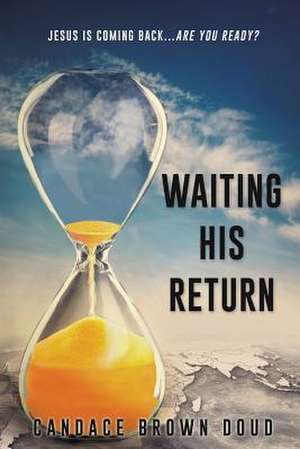 Waiting His Return de Candace Brown Doud