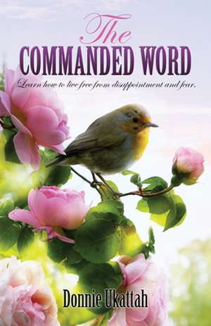 The Commanded Word de Donnie Ukattah