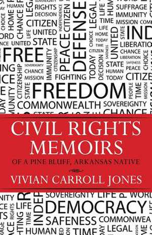 Civil Rights Memoirs of a Pine Bluff, Arkansas Native de Vivian Carroll Jones