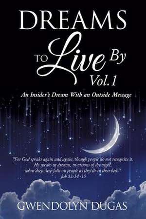 Dreams to Live by Volume 1 de Gwendolyn Dugas