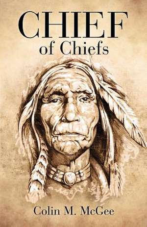 Chief of Chiefs de Colin M. McGee