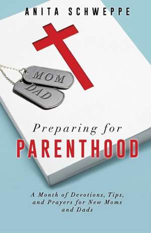 Preparing for Parenthood de Anita Schweppe