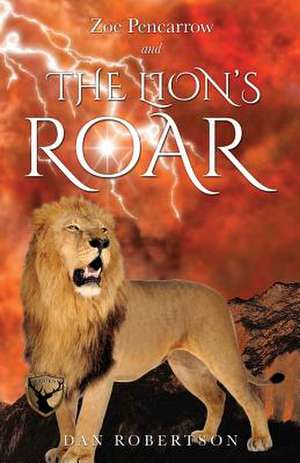 Zoe Pencarrow and the Lion's Roar de Dan Robertson