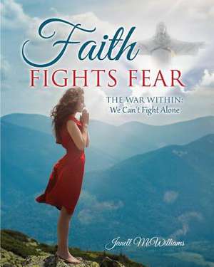 Faith Fights Fear de Janell McWilliams