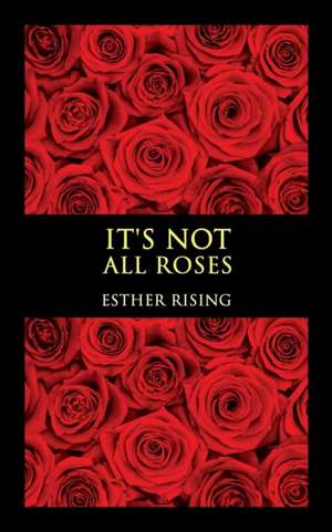 It's Not All Roses de Esther Rising