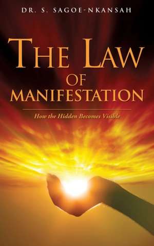 The Law of Manifestation de Dr S. Sagoe-Nkansah