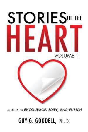 Stories of the Heart, Volume 1 de Guy G. Goodell Ph. D.