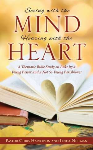 Seeing with the Mind, Hearing with the Heart de Linda Nietman