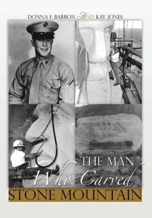 The Man Who Carved Stone Mountain de Donna F. Barron