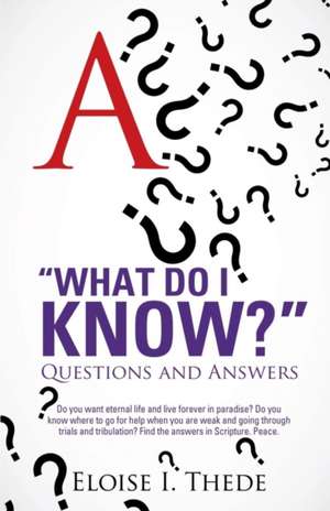 What Do I Know? de Eloise I. Thede